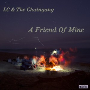 อัลบัม A Friend of Mine ศิลปิน LC & The Chaingang