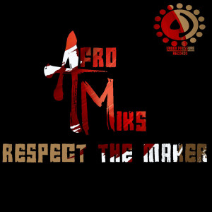 Listen to Respect the Maker (Dub Mix) song with lyrics from AfroMiks