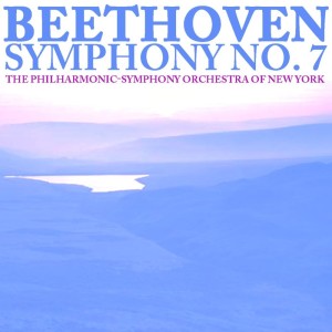อัลบัม Beethoven: Symphony No. 7 ศิลปิน The Philharmonic-Symphony Orchestra Of New York