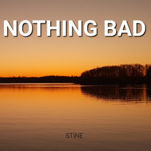 Album Nothing Bad (Explicit) oleh Stine