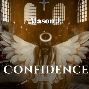 收聽Mason J的Confidence (Explicit)歌詞歌曲