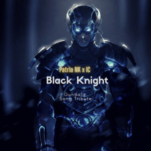 Listen to Black Knight - Gundala Song Tribute song with lyrics from Patria nk