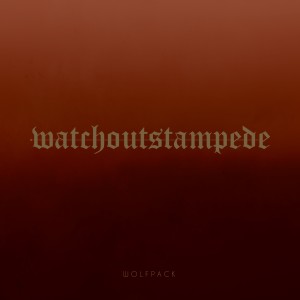 ดาวน์โหลดและฟังเพลง Wolfpack พร้อมเนื้อเพลงจาก Watch Out Stampede