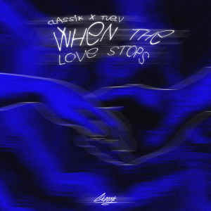 Listen to When the Love Stops song with lyrics from Classik