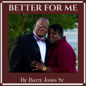 收听Barry Jones Sr的Better for Me歌词歌曲