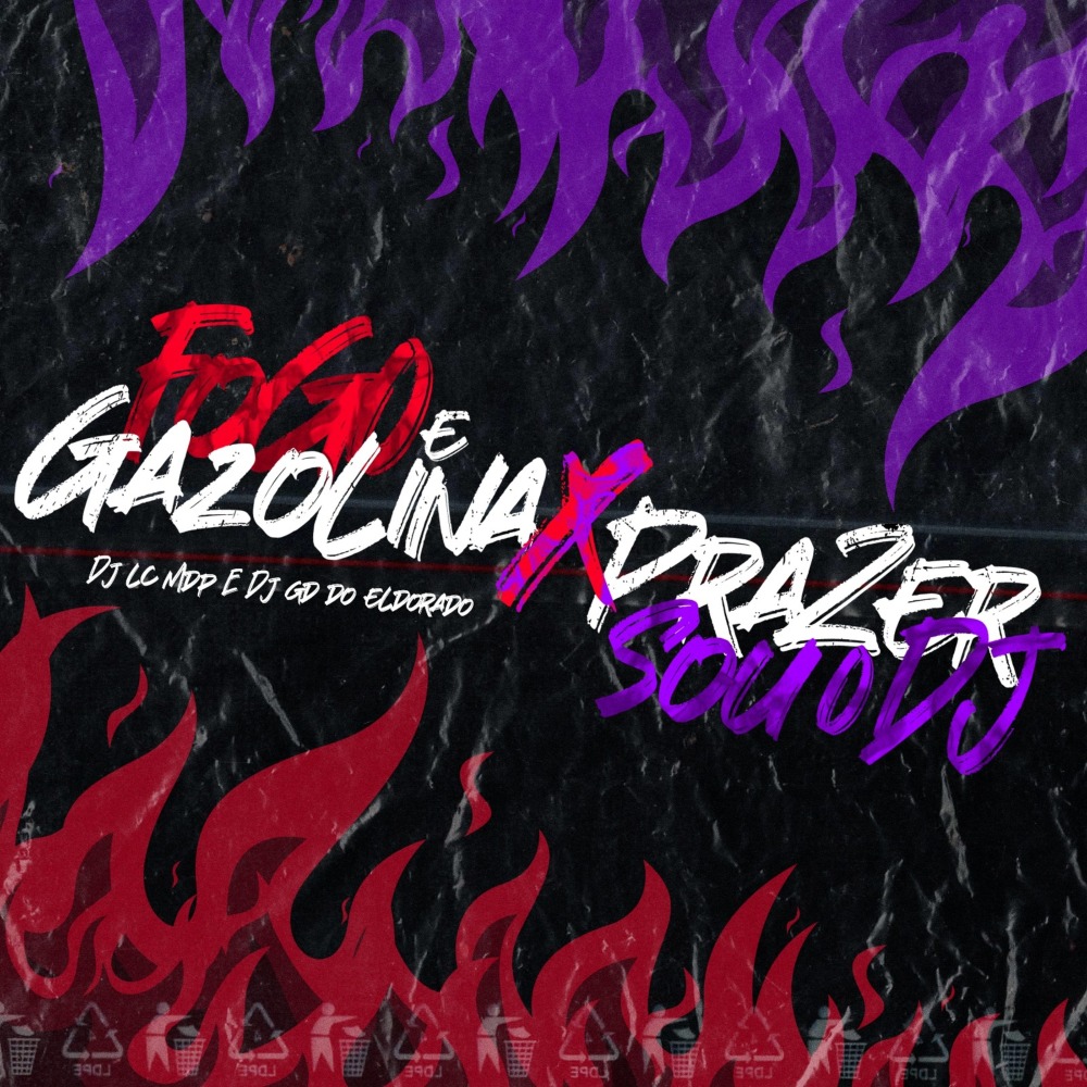 Fogo e Gasolina X Prazer Sou o Dj