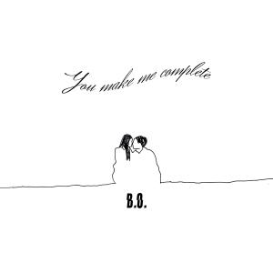 Listen to You make me complete song with lyrics from B.O.