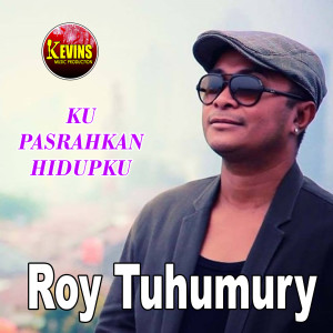 Dengarkan Ku Pasrahkan Hidupku lagu dari Roy Tuhumury dengan lirik