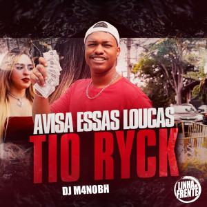 Album AVISA ESSAS LOUCA (Explicit) from TIO RYCK