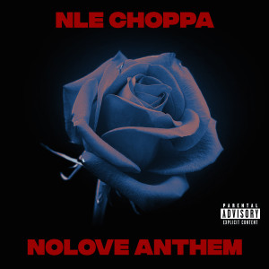 收聽NLE Choppa的Nolove Anthem (Explicit)歌詞歌曲