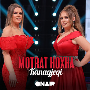 收听Motrat Hoxha的Kanagjeqi歌词歌曲
