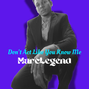 Album Don't Act Like You Know Me from MarcLegend