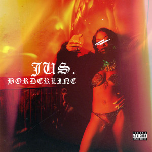 Listen to Borderline (Explicit) song with lyrics from jus.