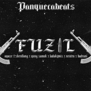 ดาวน์โหลดและฟังเพลง Fuzil พร้อมเนื้อเพลงจาก Panquecabeats