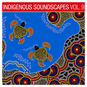 Indigenous Soundscapes, Vol. 9