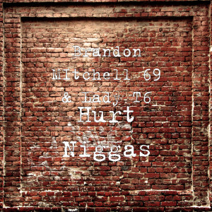 Album Hurt Niggas (Explicit) from Brandon MItchell 69