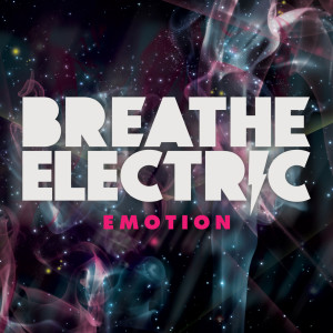 Dengarkan lagu Emotion nyanyian Breathe Electric dengan lirik