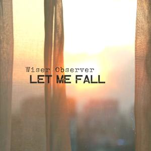 收聽Wiser Observer的Let Me Fall (Explicit)歌詞歌曲