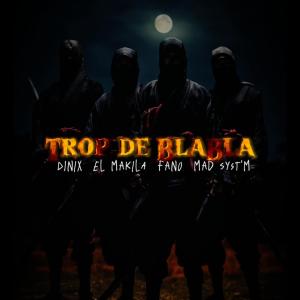 ดาวน์โหลดและฟังเพลง Trop de Blabla (feat. Fano, El Makila & Dinix) (Explicit) พร้อมเนื้อเพลงจาก Mad Syst'M