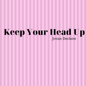 收听Jovan Deckow的Keep Your Head Up歌词歌曲