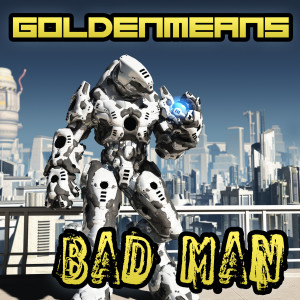 GoldenMeans的專輯Bad Man