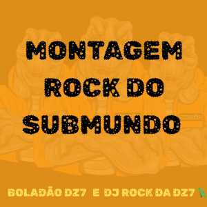 收聽DJ ROCK DA DZ7的Montagem Rock do Submundo (Explicit)歌詞歌曲