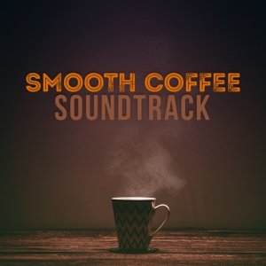 Lounge Cafe Jazz的專輯Smooth Coffee Soundtrack