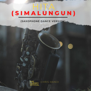 收听The Chrispy Official的HITA (Simalungun) (Saxophone Dance Version)歌词歌曲