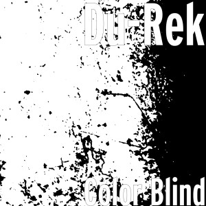 Listen to Color Blind (Explicit) song with lyrics from Du-Rek