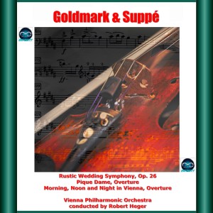 Album Goldmark & Suppé: Rustic Wedding Symphony, Op. 26 - Pique Dame, Overture - Morning, Noon and Night in Vienna, Overture from Vienna Philharmonic Orchestra