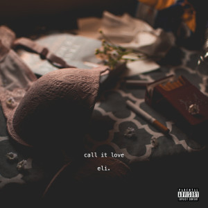 ดาวน์โหลดและฟังเพลง call it love (Explicit) พร้อมเนื้อเพลงจาก eli.