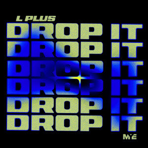 ดาวน์โหลดและฟังเพลง Drop It พร้อมเนื้อเพลงจาก L Plus
