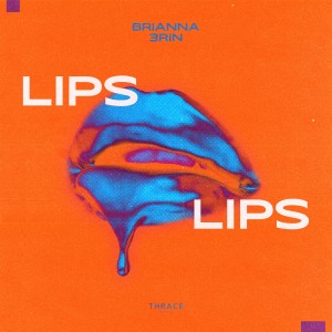 收聽Brianna的Lips Lips歌詞歌曲