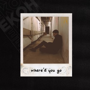 Dengarkan where'd you go (Explicit) lagu dari Ekoh dengan lirik
