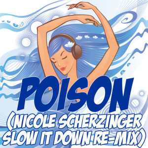 ดาวน์โหลดและฟังเพลง Poison (Nicole Scherzinger Slow It Down Re-Mix Tribute) พร้อมเนื้อเพลงจาก Slow It Down