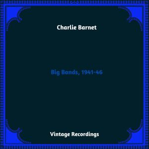 Charlie Barnet的專輯Big Bands, 1941-46 (Hq remastered 2023)