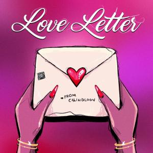 收聽Calikidloon的Love Letter (feat. B Karma) (Explicit)歌詞歌曲