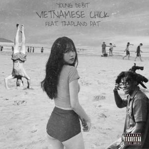 收聽Young Debit的Vietnamese Chick (feat. Trapland Pat) (Explicit)歌詞歌曲