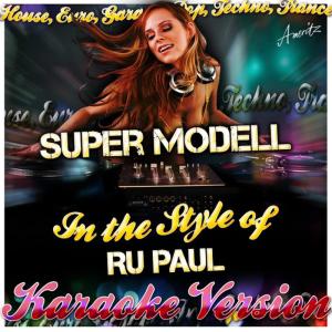 ดาวน์โหลดและฟังเพลง Super Modell (In the Style of Ru Paul) (Karaoke Version) พร้อมเนื้อเพลงจาก Ameritz - Karaoke