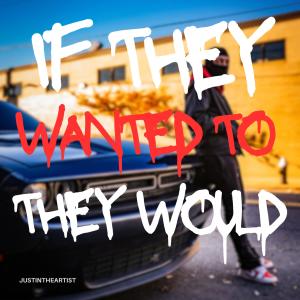 JustinTheArtist的專輯If They Wanted To They Would (Explicit)