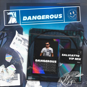 收听Salviatto的Dangerous  (Vip Mix) (Radio Edit) (Radio Edit|Vip Mix)歌词歌曲