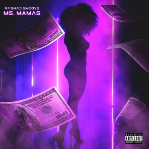 收聽Ra’Shad Smoove的Ms. Mamas (Explicit)歌詞歌曲