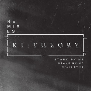 收听Ki:Theory的Stand By Me (The Road Up North Remix)歌词歌曲