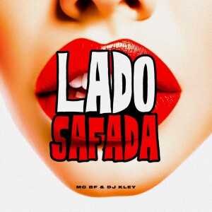 Listen to Lado Safada (Explicit) song with lyrics from Mc Bf