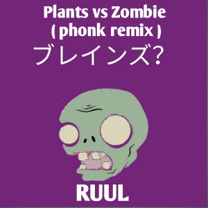 Album Plants vs Zombie (Phonk Remix) from RUUL