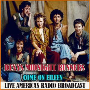 收聽Dexys Midnight Runners的Come On Eileen (Live)歌詞歌曲