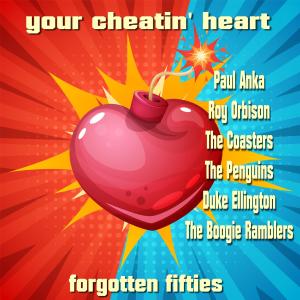 Various的专辑Your Cheatin' Heart (Forgotten Fifties)