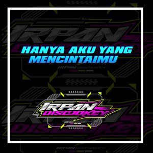 Listen to Hanya Aku Yang Mencintaimu song with lyrics from Irpan Discjokey