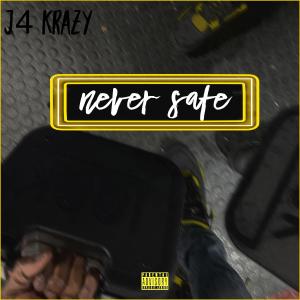 收聽J4 Krazy的Never Safe (Explicit)歌詞歌曲