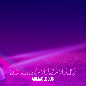 Dreams (Wah Wah) dari Armageddon